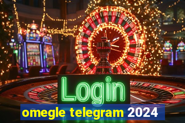 omegle telegram 2024